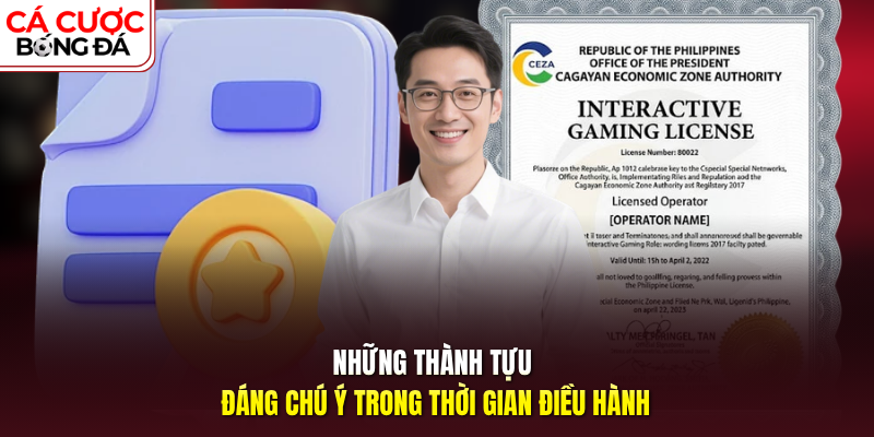 Những thành tựu đáng chú ý trong thời gian điều hành
