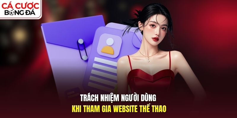 Trách nhiệm người dùng khi tham gia website thể thao
